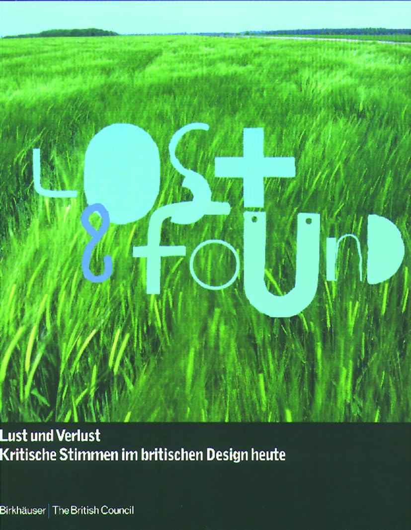 Lost and Found: Lust und Verlust, kritische Stimmen im britischen Design heute Architecture