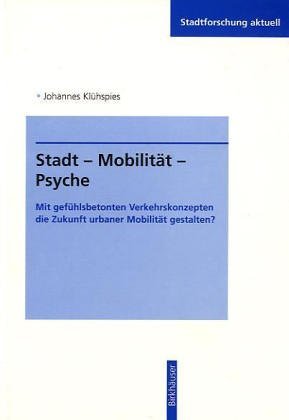 Stadt - Mobilität - Psyche: Einsatz und Wirkung von Emotionen in der Stadtverkehrsplanung (Stadtforschung aktuell, 71) Geology & Geography