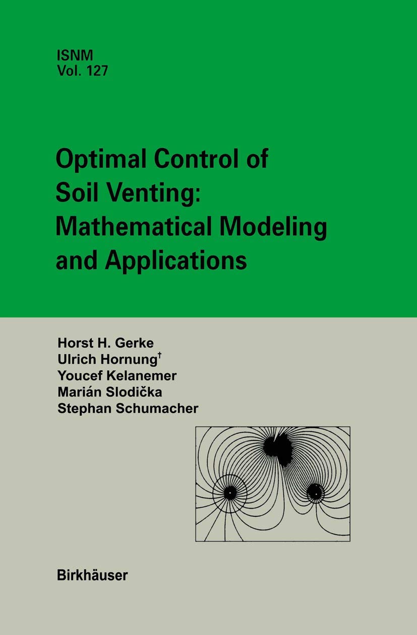 Optimal Control of Soil Venting: Mathematical Modeling and Applications (International Series of Numerical Mathematics, Band 127) Medicine