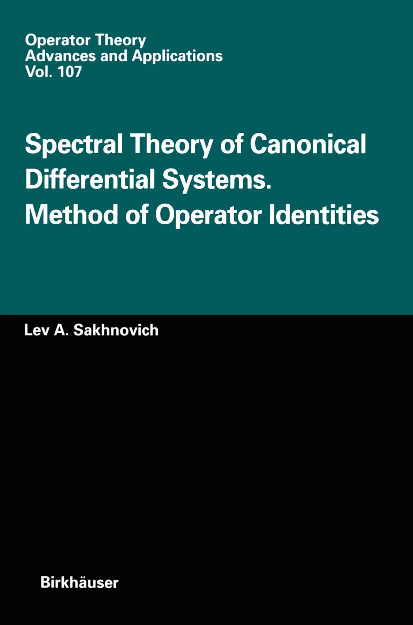 Spectral Theory of Canonical Differential Systems. Method of Operator Identities (Operator Theory: Advances and Applications, 107, Band 107) Mathematics