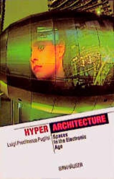 HyperArchitecture: Spaces in the Electronic Age (The Information Technology Revolution in Architecture) Architecture