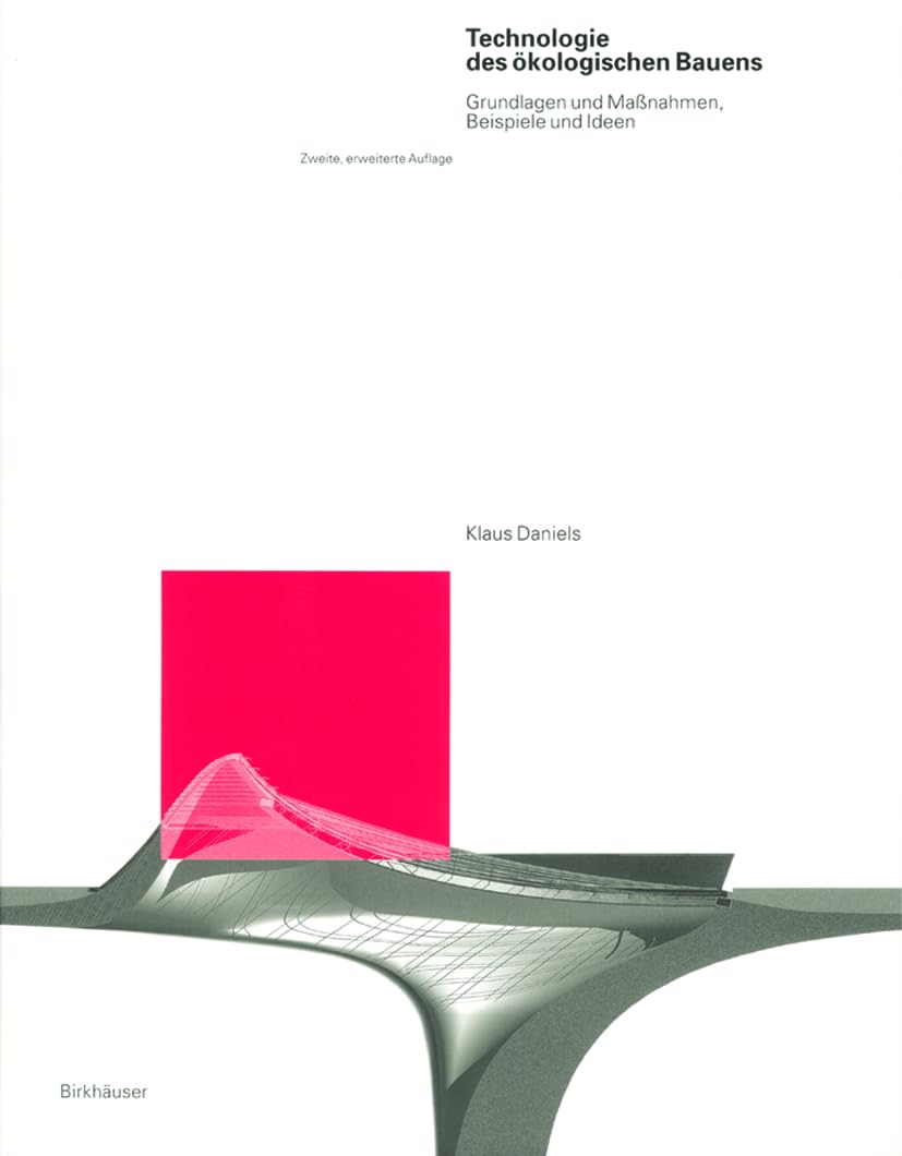 Technologie des ökologischen Bauens: Grundlagen und Massnahmen, Beispiele und Ideen Architecture