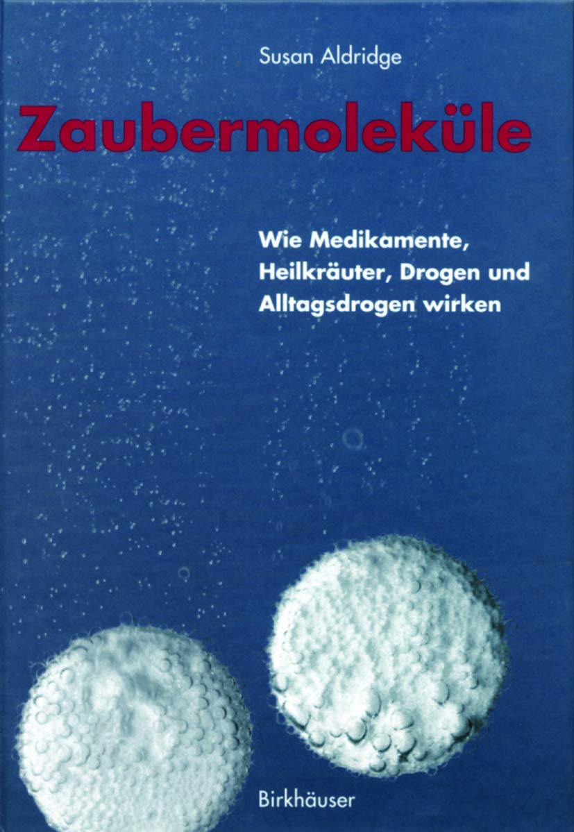 Zaubermoleküle. Wie Medikamente, Heilkräuter, Drogen und Alltagsdrogen wirken. Medicine Books