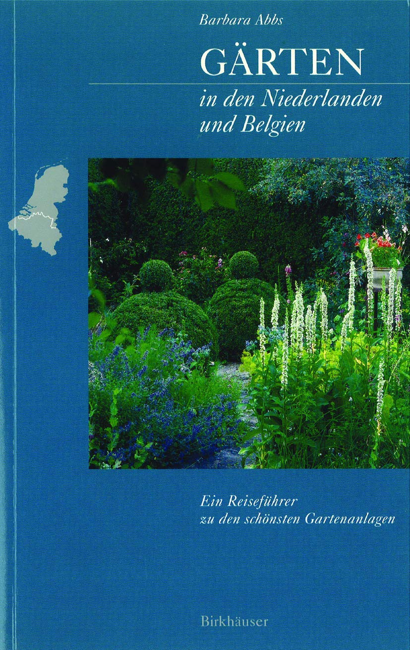 Gärten in den Niederlanden und Belgien: Ein Reiseführer zu den schönsten Gartenanlagen Film, Art & Culture