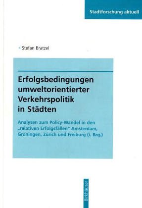 Erfolgsbedingungen umweltorientierter Verkehrspolitik in Städten (Stadtforschung aktuell, 78) Geology & Geography