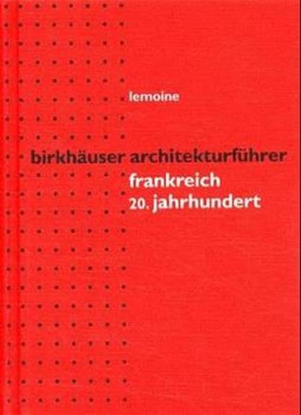 Birkhäuser Architekturführer Frankreich: 20. Jahrhundert Film, Art & Culture