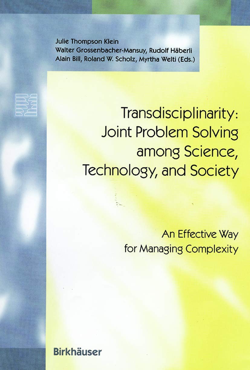 "Transdisciplinarity: Joint Problem Solving among Science, Technology, and Society": An Effective Way for Managing Complexity (Schwerpunktprogramm ... Environnement Priority Programme Environment) Medicine