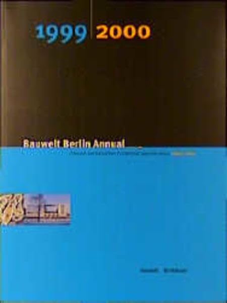 Bauwelt Berlin Annual: Chronik der baulichen Ereignisse 1996 bis 2001: 1999/2000 Architecture