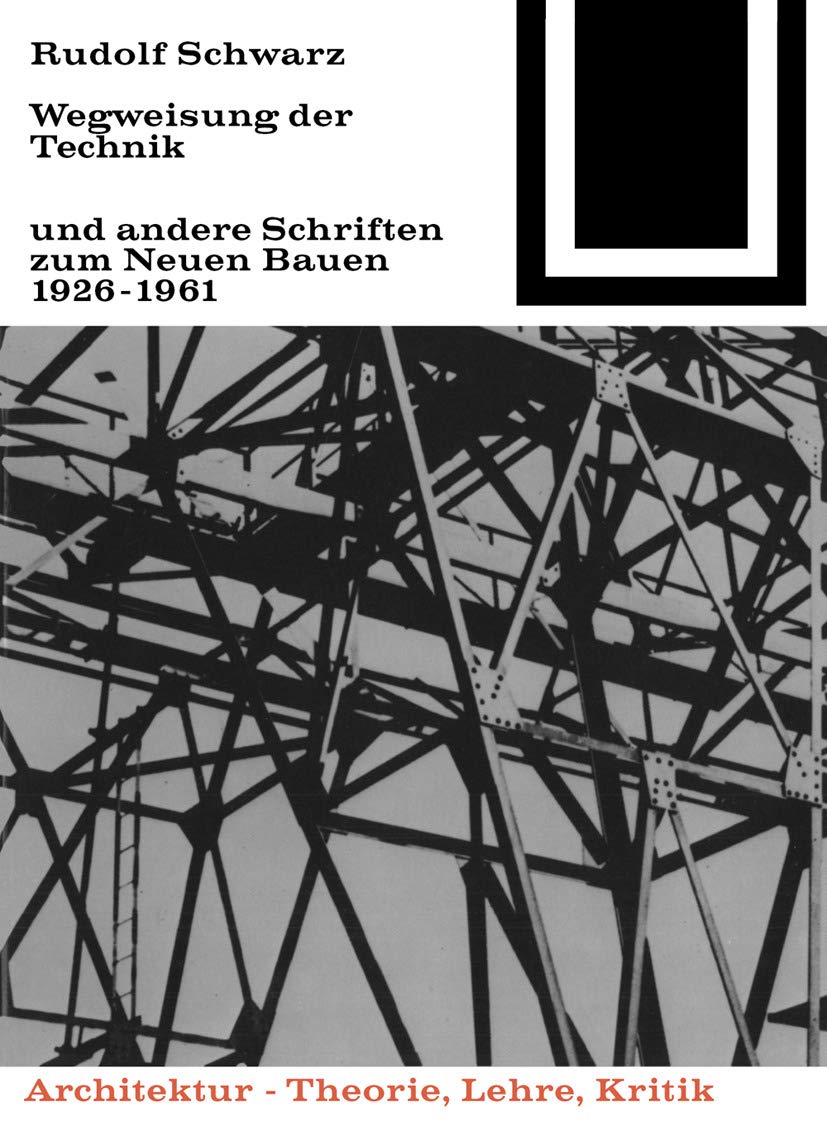 Wegweisung der Technik und andere Schriften zum Neuen Bauen 1926-1961 (Bauwelt Fundamente, 51, Band 51) Geology & Geography