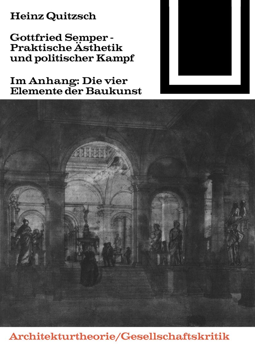 Gottfried Semper - Praktische Ästhetik und politischer Kampf (Bauwelt Fundamente, 58) Geology & Geography