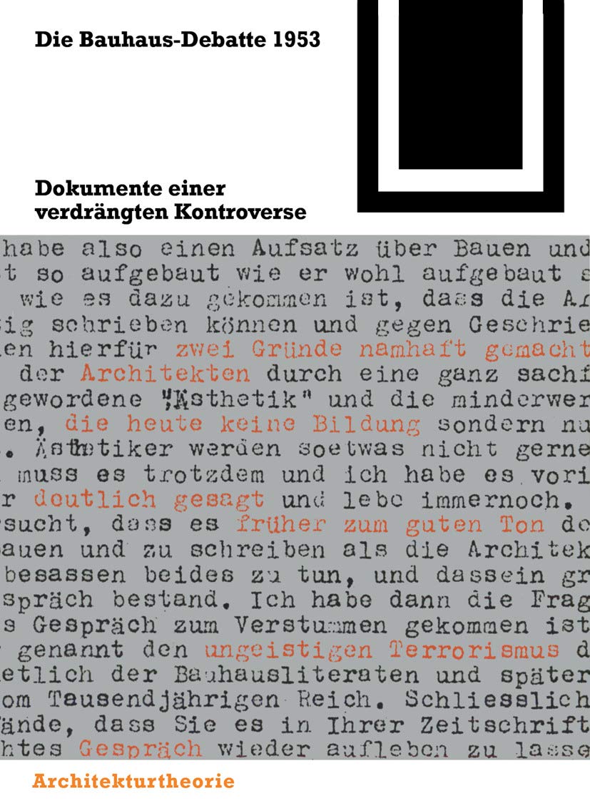 Die Bauhaus-Debatte 1953: Dokumente einer verdrängten Kontroverse (Bauwelt Fundamente, 100) Architecture