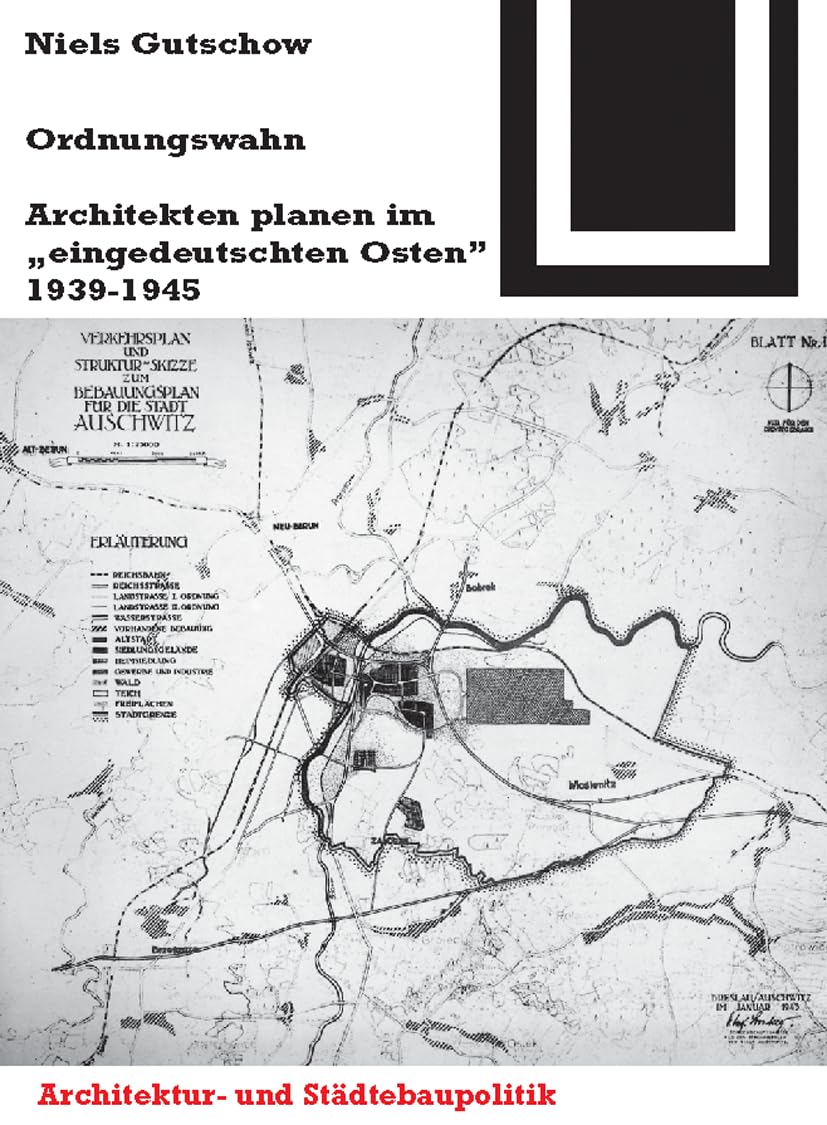 Ordnungswahn: Architekten planen im "eingedeutschten Osten" 1939-1945 (Bauwelt Fundamente, 115) Architecture