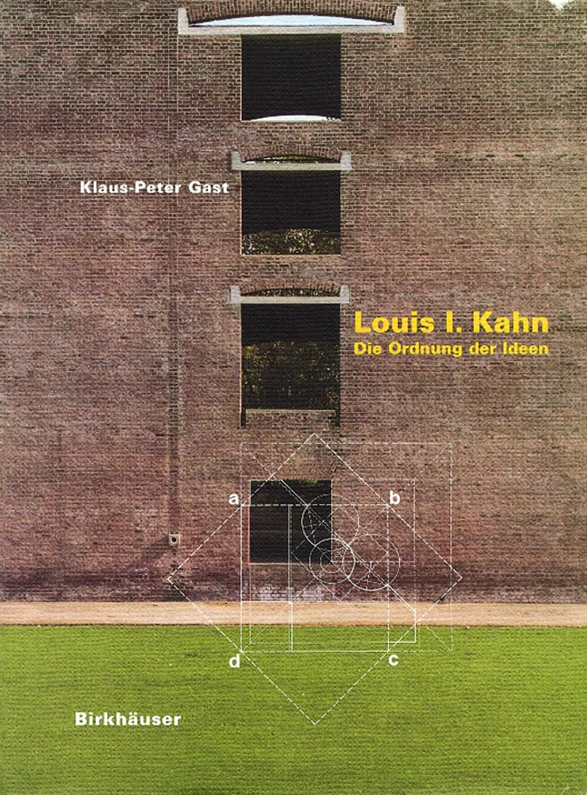 Louis I. Kahn: Die Ordnung der Ideen Architecture