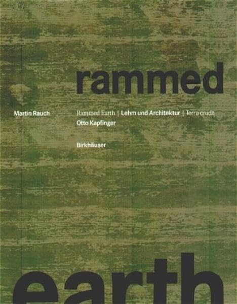 Martin Rauch: Rammed Earth / Lehm und Architektur / Terra cruda Business & Technology