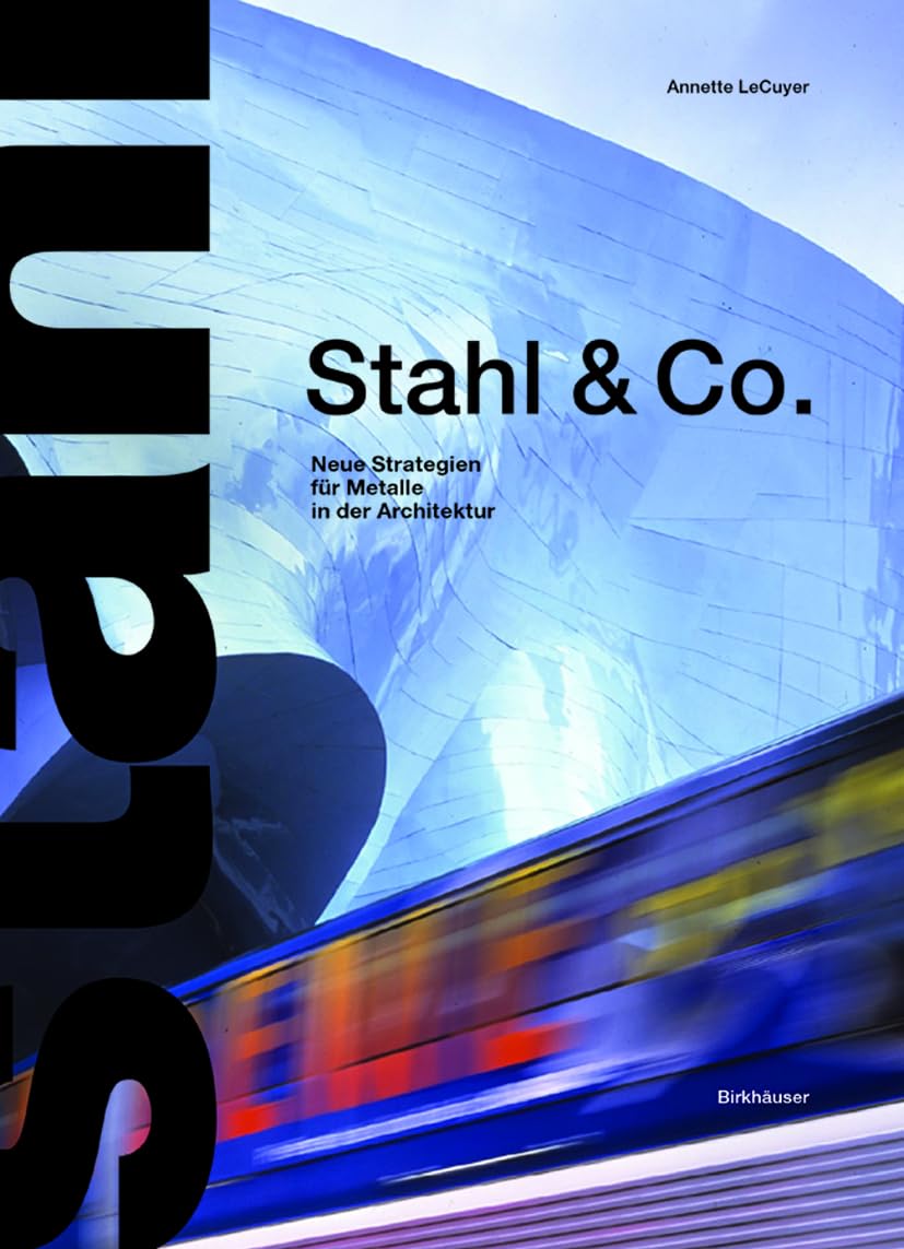 Stahl & Co.: Neue Strategien für Metalle in der Architektur Architecture