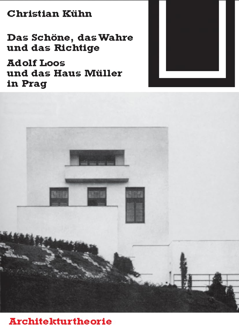 Bauwelt Fundamente, Bd.86, Das Schöne, das Wahre und das Richtige: Adolf Loos und das Haus Müller in Prag (Bauwelt Fundamente, 86) Architecture