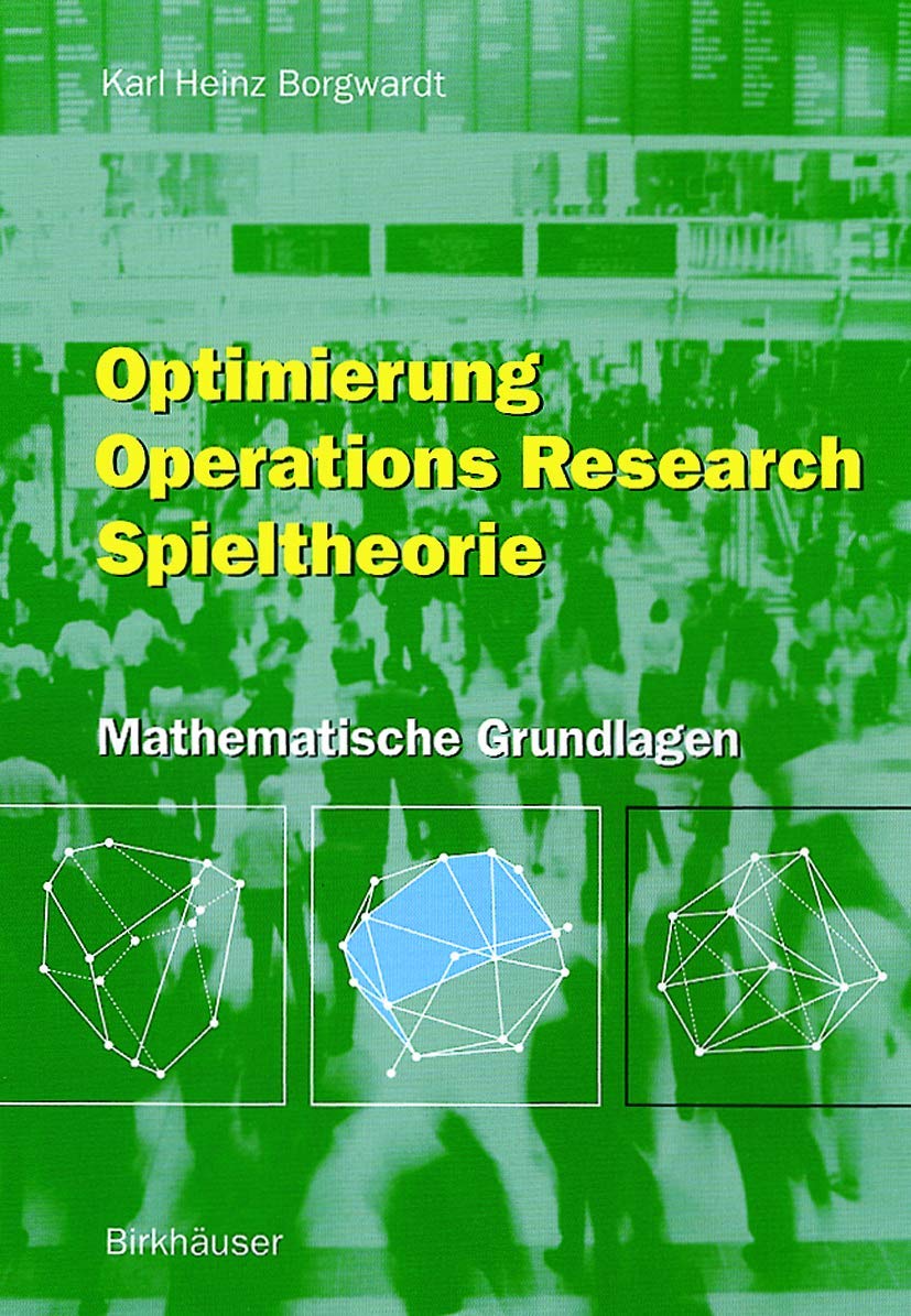 Optimierung Operations Research Spieltheorie: Mathematische Grundlagen (German Edition) Computer Science