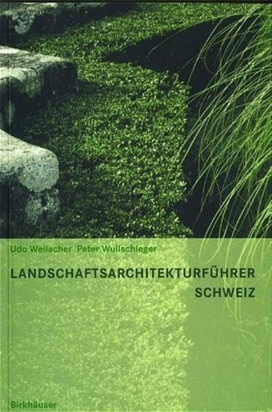 Landschaftsarchitekturführer Schweiz: Hrsg.: Bund Schweizer Landschaftsarchitekten u. Landschaftsarchitektinnen BSLA u. a.. Architecture