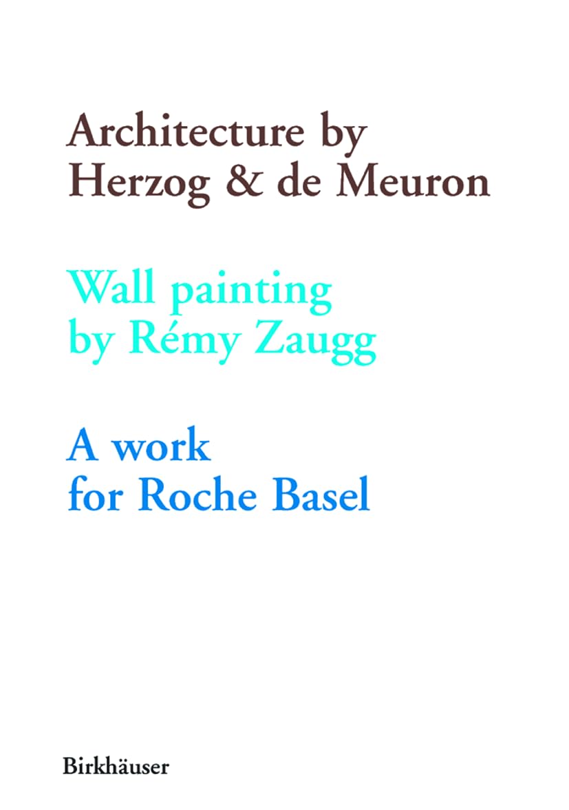 Architecture by Herzog & De Meuron: Wall Painting by Remy Zaugg: A Work for Roche Basel book
