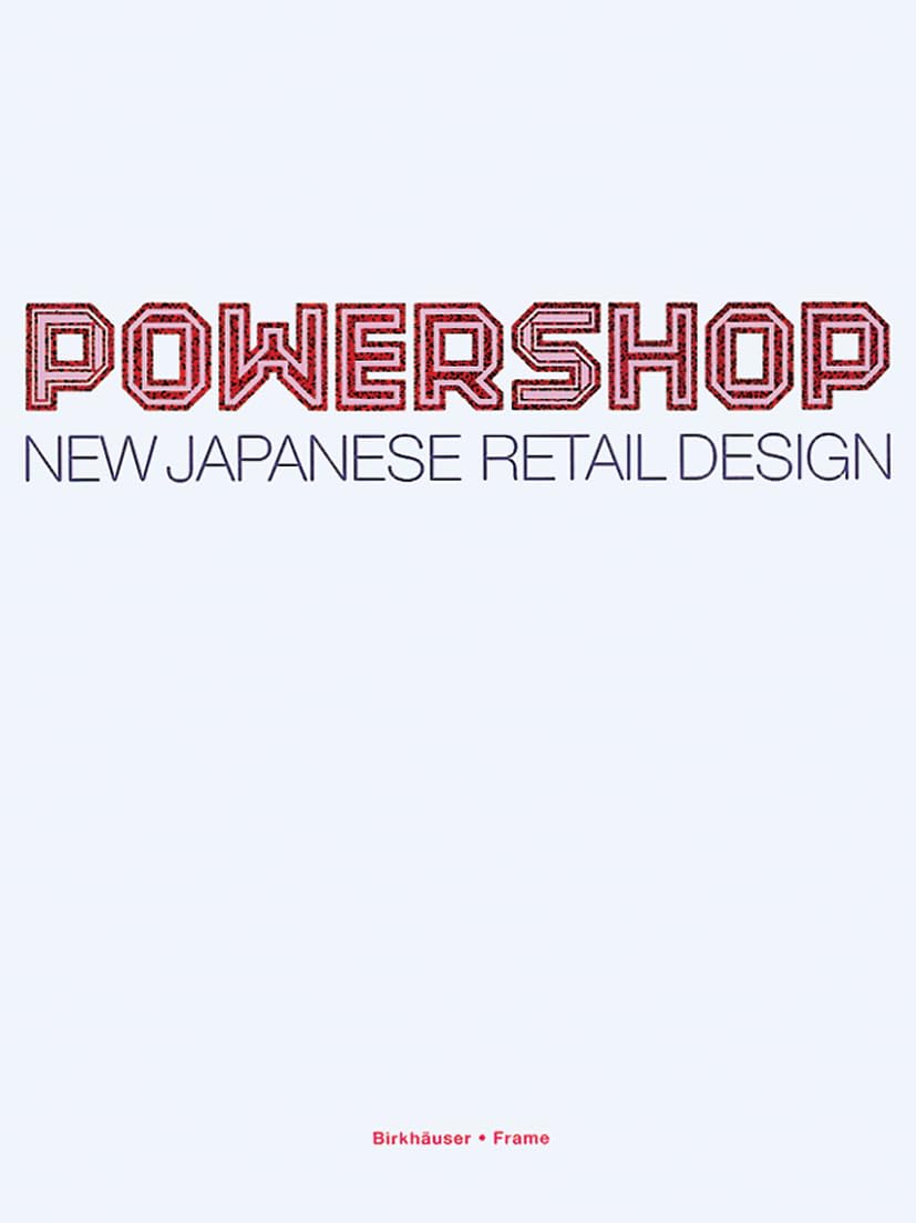 Powershop: New Japanese Retail Design. book