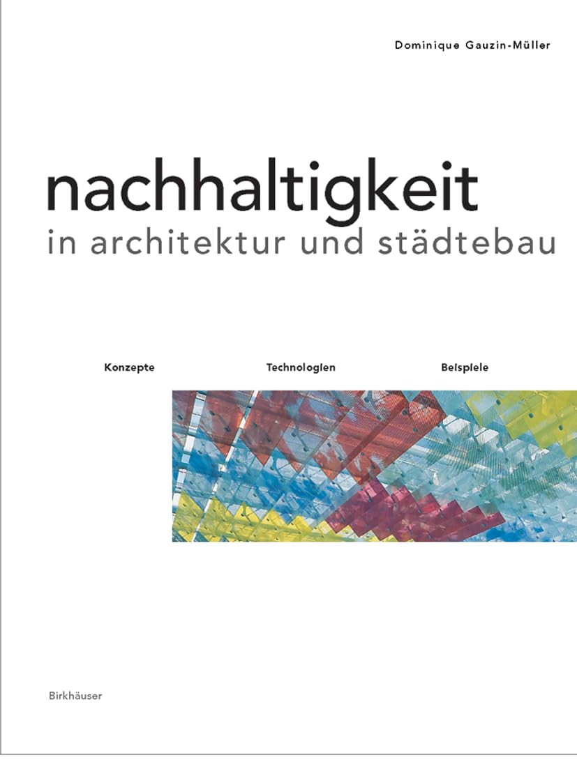 Nachhaltigkeit in Architektur und Städtebau: Konzepte, Technologien, Beispiele Architecture