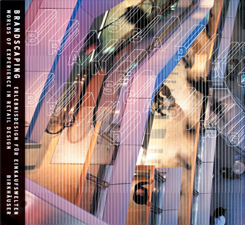 Brandscaping: Worlds of Experience in Retail Design / Erlebnisdesign für Einkaufswelten Business, Finance & Career