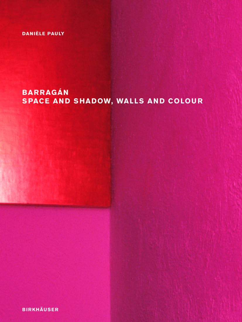 Barragan-Space and Shadow, Walls and Colour book