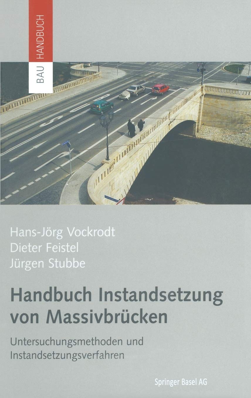 Handbuch Instandsetzung von Massivbrücken: Untersuchungsmethoden und Instandsetzungsverfahren (Bauhandbuch) Business, Finance & Career