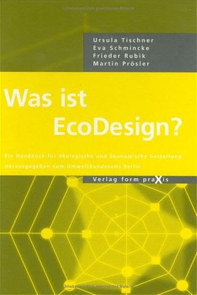 Was ist EcoDesign?: Ein Handbuch für ökologische und ökonomische Gestaltung (Design in Praxis /Design Praxis) Architecture