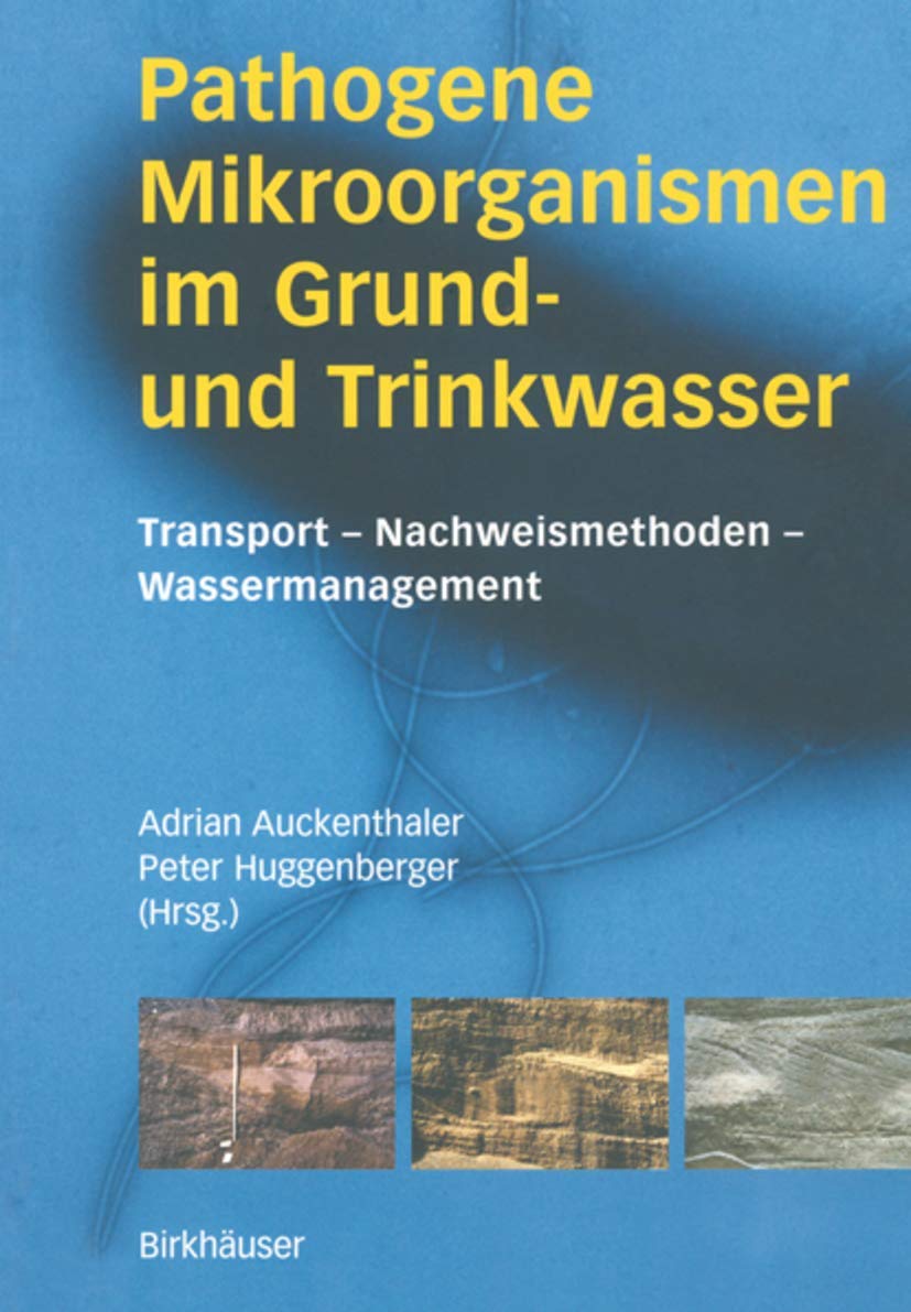 Pathogene Mikroorganismen im Grund- und Trinkwasser: Transport - Nachweismethoden - Wassermanagement (German Edition) Business & Technology