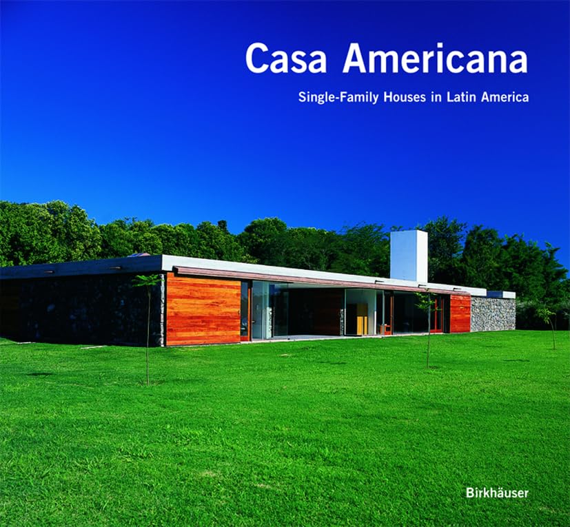 Casa Americana: Single-Family Houses in Latin America Architecture