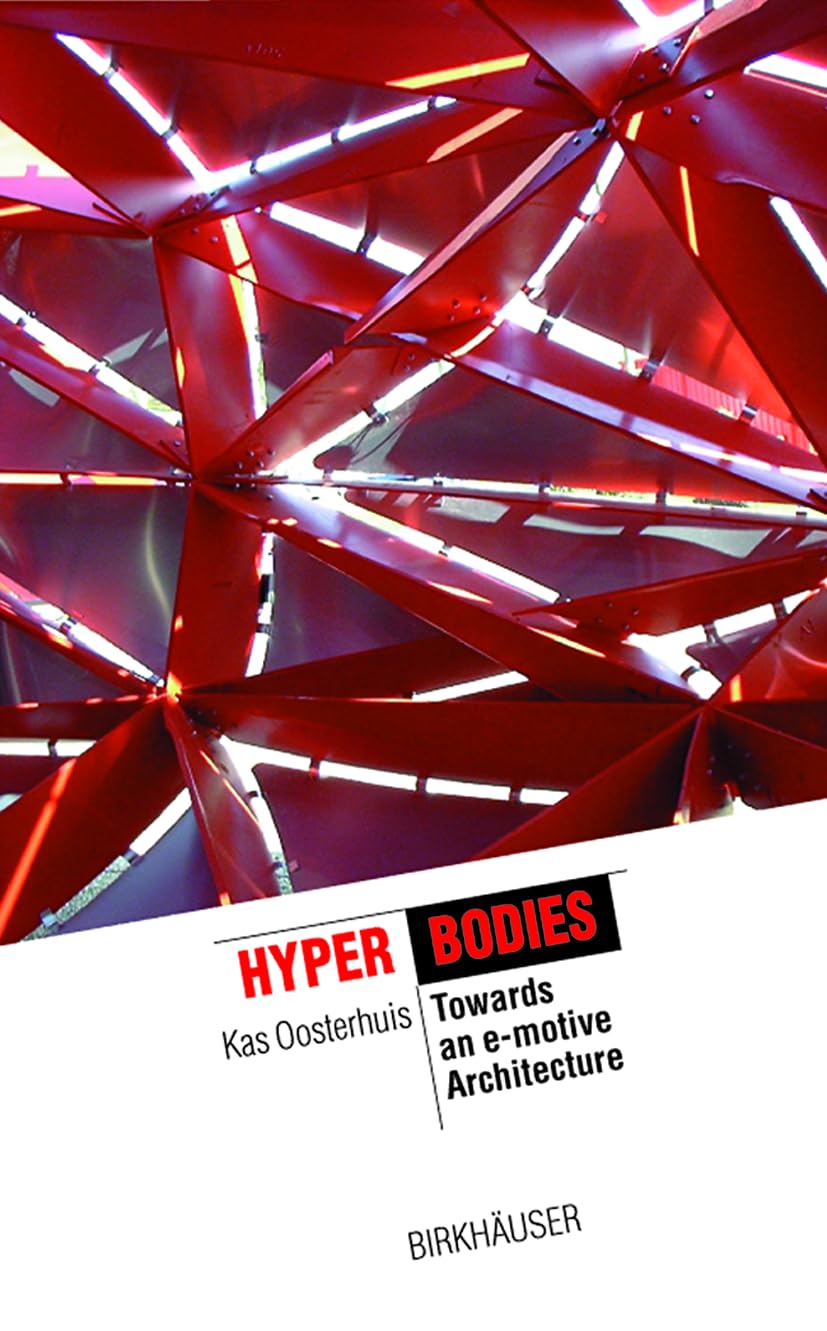 Hyperbodies: Toward an E-motive Architecture (The Information Technology Revolution in Architecture) Computer Science