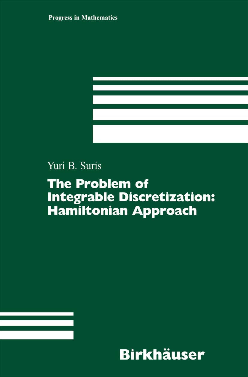 The Problem of Integrable Discretizatoin: Hamiltonian Approach (219) book