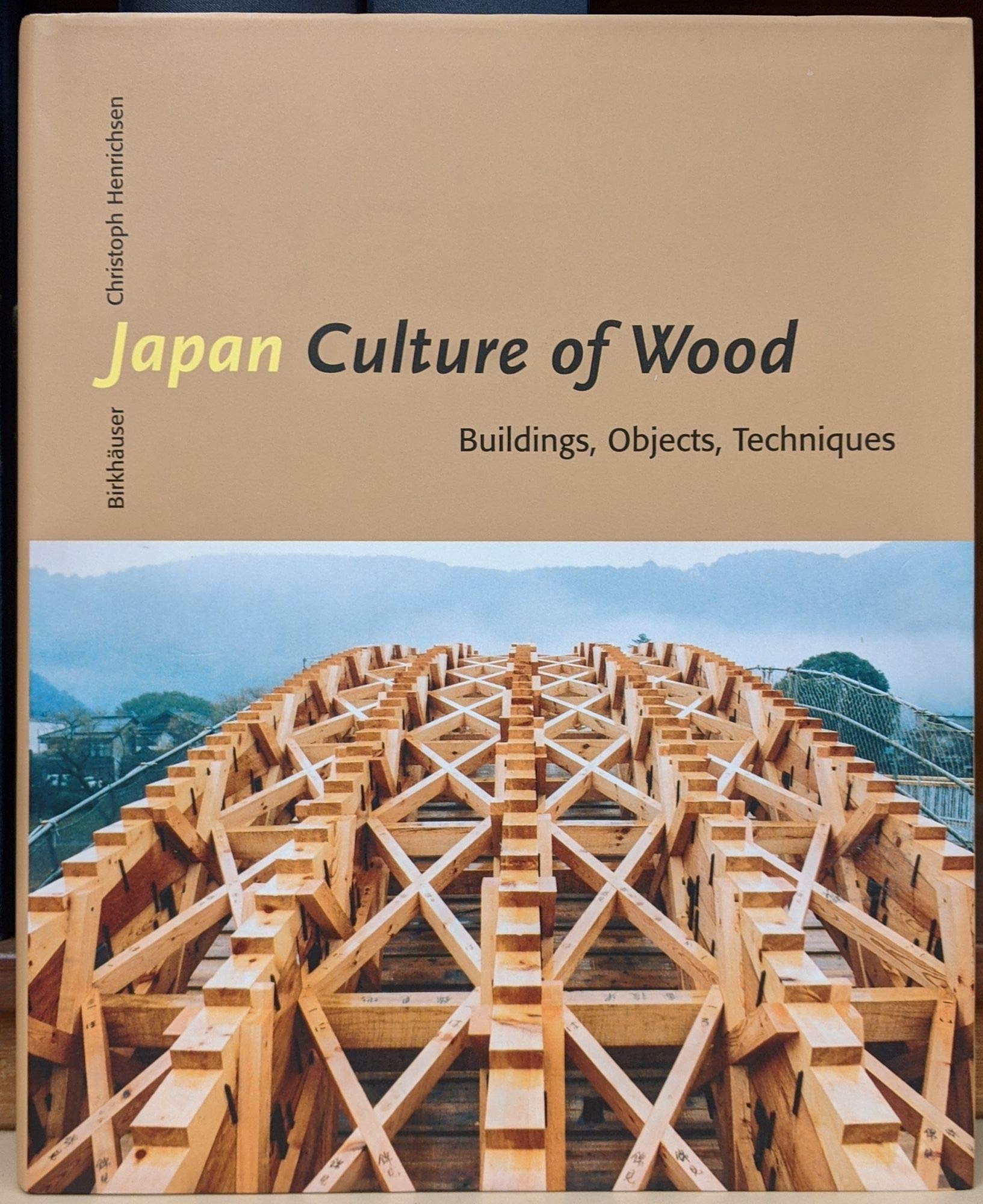 Japan Culture of Wood: Buildings, Objects, Techniques Business & Technology