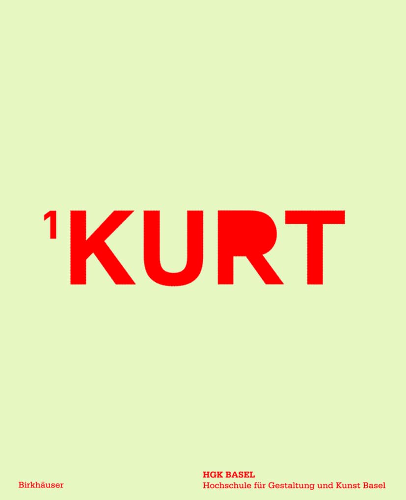 KURT 1: Jahrbuch der Hochschule für Gestaltung und Kunst Basel HGK Architecture