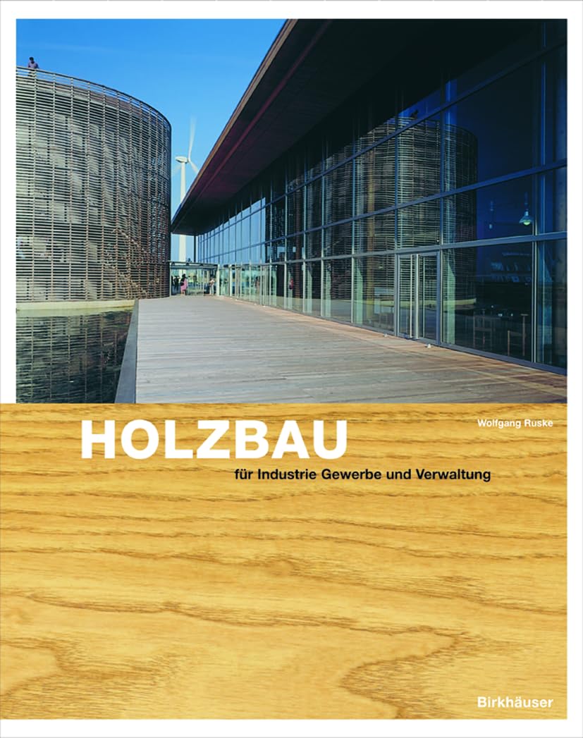 Holzbau für Gewerbe, Industrie, Verwaltung: Grundlagen und Projekte Business & Technology