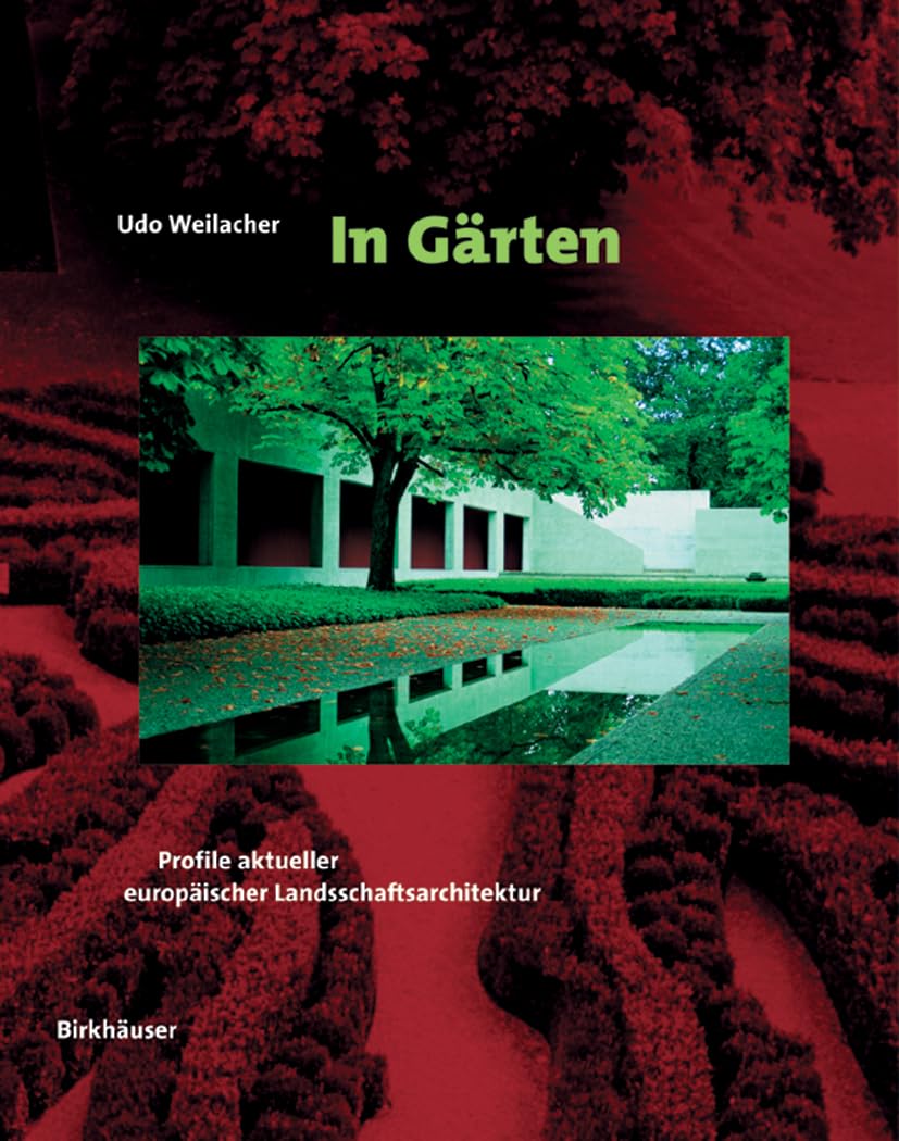 In Gärten: Profile aktueller europäischer Landschaftsarchitektur Architecture