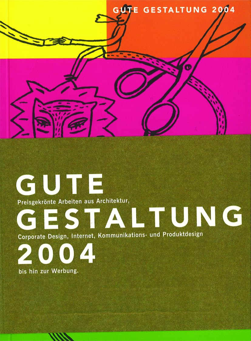 Gute Gestaltung 2004: Award Winning Projects From Architecture, Corporate Design, Internet, Communication And Product Design And Advertising (Gute Gestaltung Good Design, 2004) Architecture