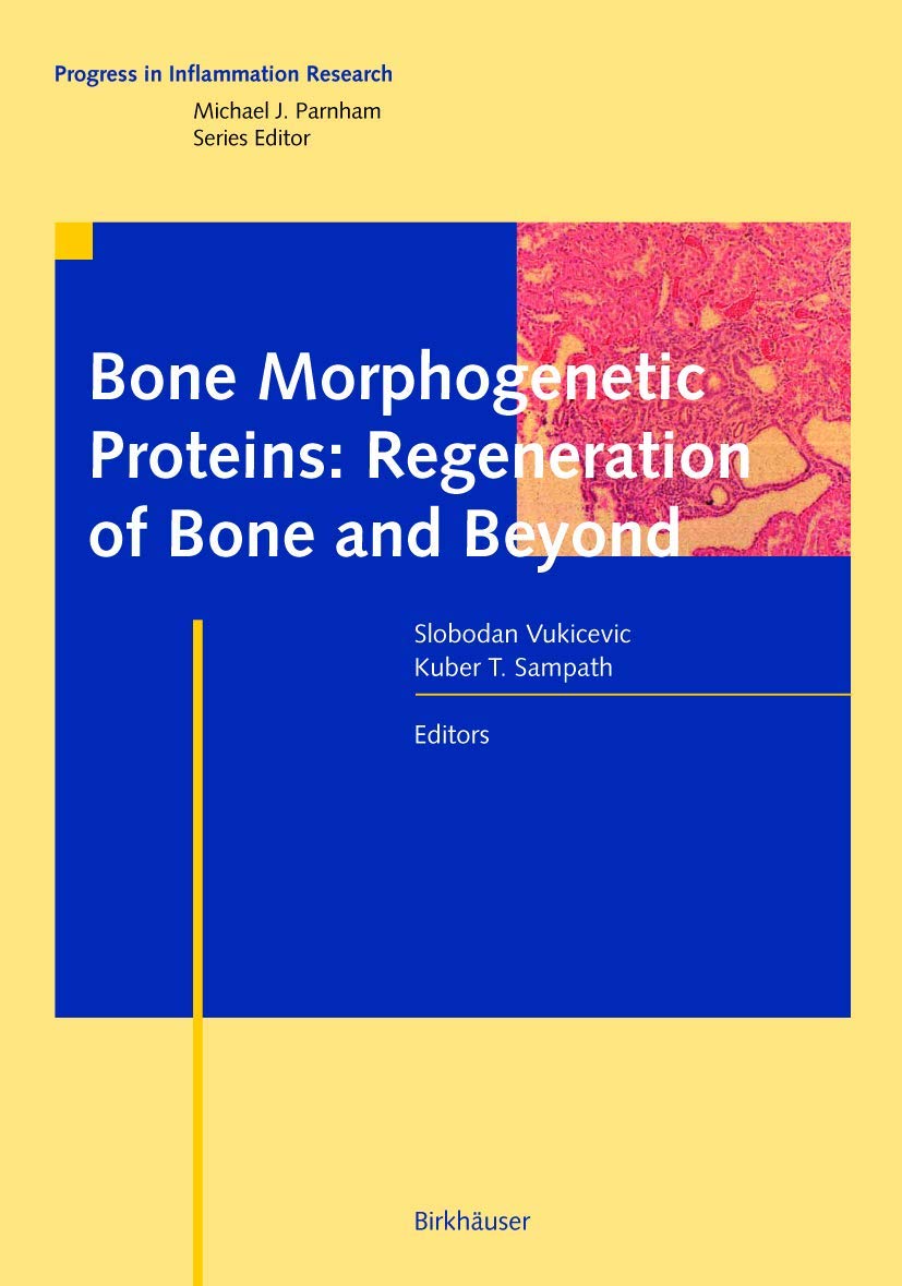 Bone Morphogenetic Proteins: Regeneration of Bone and Beyond (Progress in Inflammation Research) Medicine
