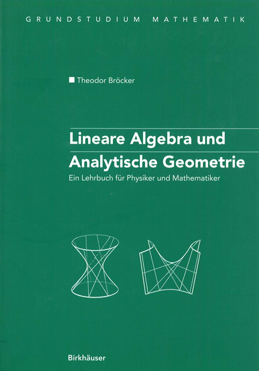 Lineare Algebra und Analytische Geometrie: Ein Lehrbuch Für Physiker Und Mathematiker (Grundstudium Mathematik) (German Edition) Mathematics