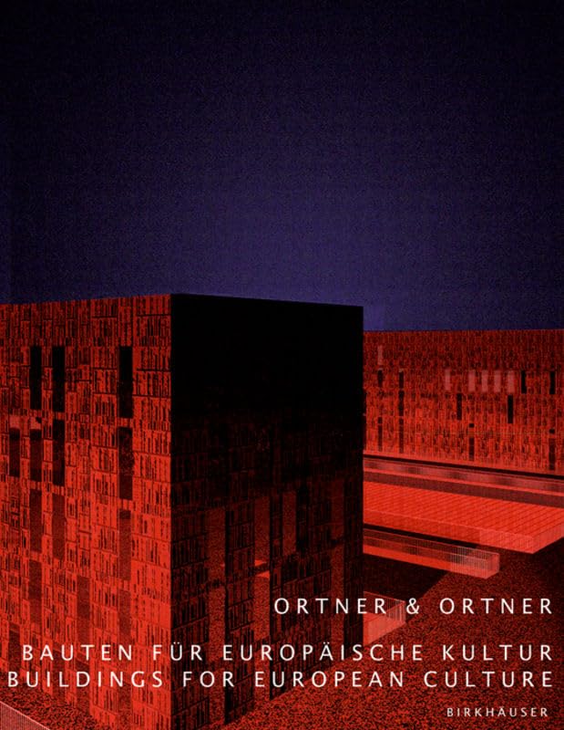 Ortner & Ortner: Bauten für europäische Kultur / Buildings for European Culture Architecture