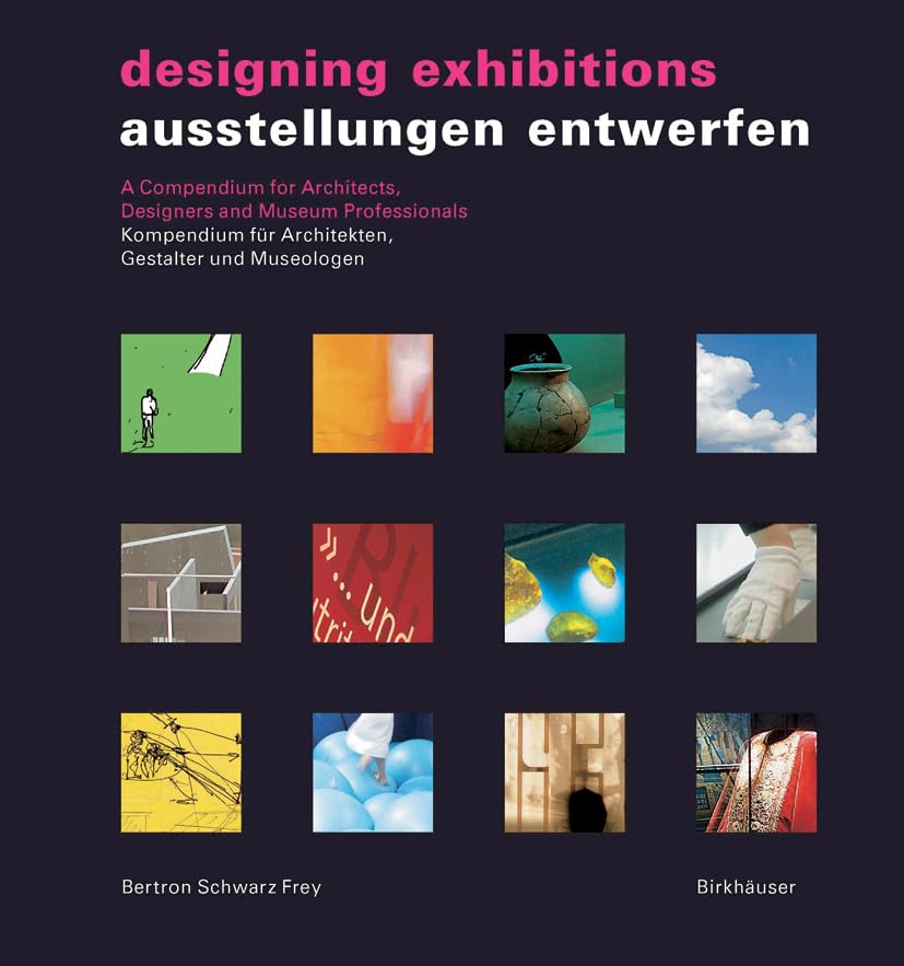 Ausstellungen entwerfen / Designing Exhibitions: Kompendium für Architekten, Gestalter und Museologen / A Compendium for Architects, Designers and Museum Professionals Architecture