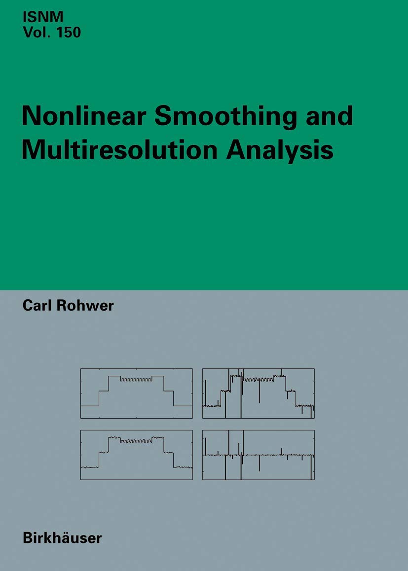Nonlinear Smoothing and Multiresolution Analysis (International Series of Numerical Mathematics, 150, Band 150) Computer Science