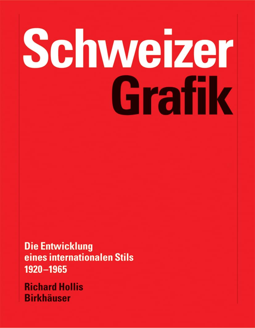 Schweizer Grafik: Die Entwicklung eines internationalen Stils 1920-1965 Architecture