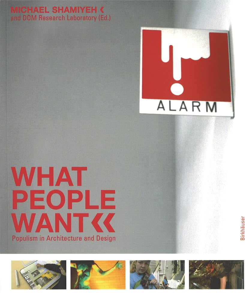 What People Want: Populism in Architecture and Design Architecture