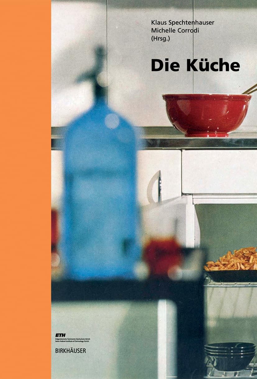 Die Küche: Lebenswelt, Nutzung, Perspektiven (Edition Wohnen, 1) Architecture