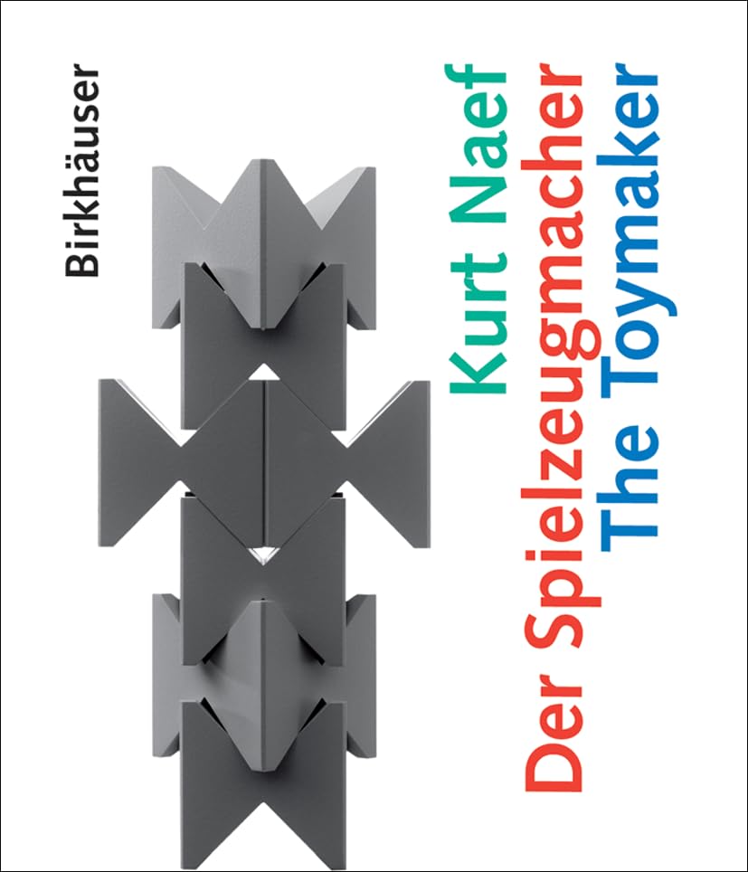 Kurt Naef - Der Spielzeugmacher / The Toymaker: Dtsch.-Engl. Architecture