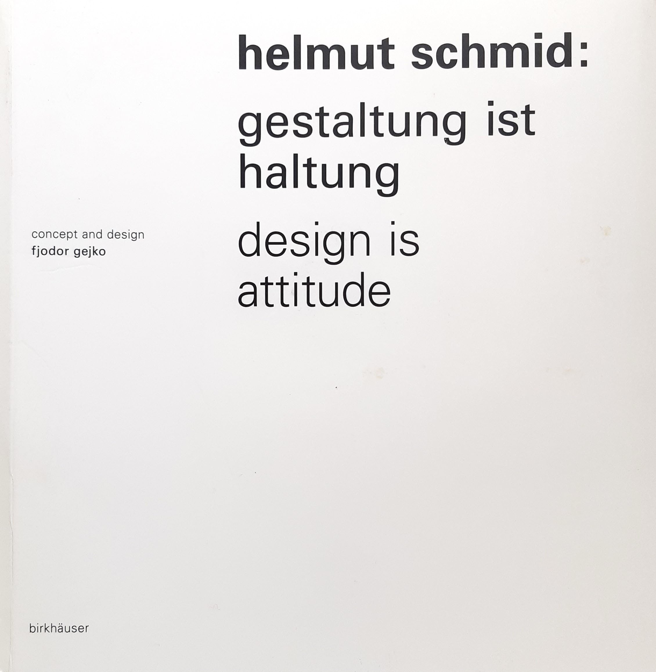 Helmut Schmid: Gestaltung ist Haltung / Design Is Attitude Architecture