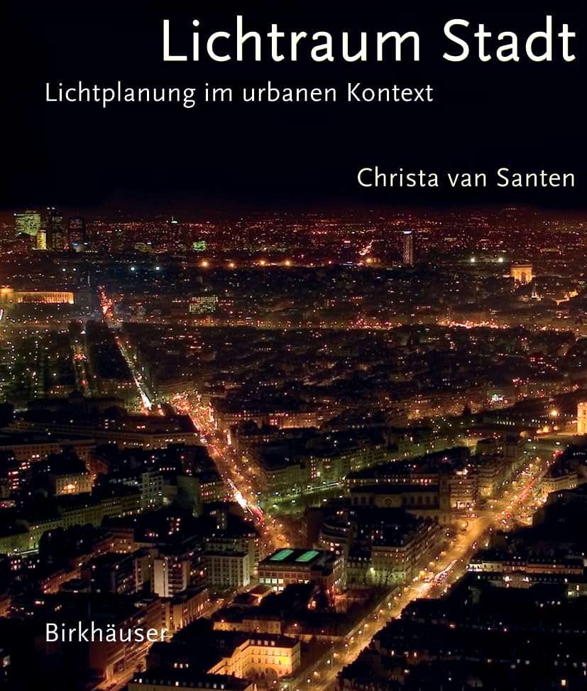Lichtraum Stadt. Lichtplanung im urbanen Kontext Business & Technology