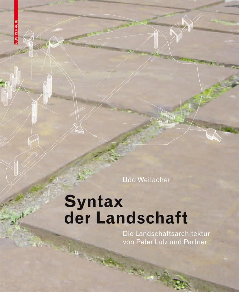 Syntax der Landschaft: Die Landschaftsarchitektur von Peter Latz und Partner Social Sciences